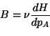 \begin{displaymath}
 B = \nu \frac{dH}{dp_A}
\end{displaymath}